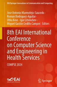 Title: 8th EAI International Conference on Computer Science and Engineering in Health Services: COMPSE 2024, Author: Jose Antonio Marmolejo-Saucedo