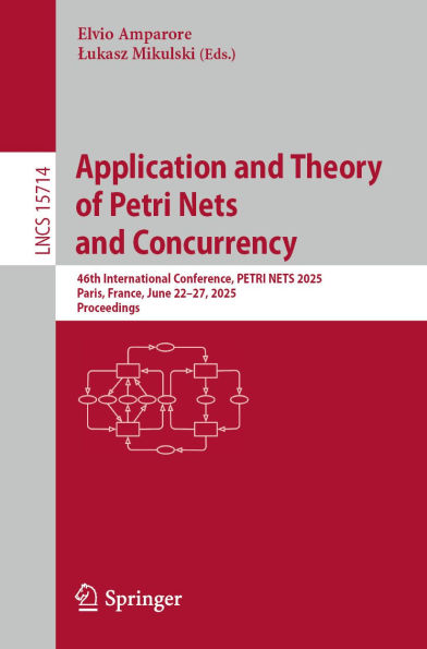 Application and Theory of Petri Nets and Concurrency: 46th International Conference, PETRI NETS 2025, Paris, France, June 22-27, 2025, Proceedings