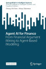 Agent AI for Finance: From Financial Argument Mining to Agent-Based Modeling