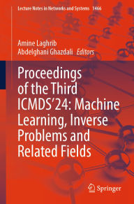Title: Proceedings of the Third ICMDS'24: Machine Learning, Inverse Problems and Related Fields, Author: Amine Laghrib