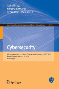 Title: Cybersecurity: 9th European Interdisciplinary Cybersecurity Conference, EICC 2025, Rennes, France, June 18-19, 2025, Proceedings, Author: Isabel Praça
