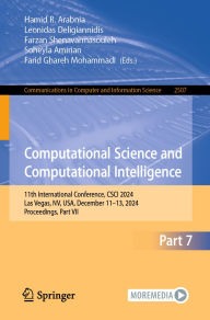 Title: Computational Science and Computational Intelligence: 11th International Conference, CSCI 2024, Las Vegas, NV, USA, December 11-13, 2024, Proceedings, Part VII, Author: Hamid R. Arabnia