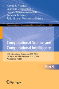 Title: Computational Science and Computational Intelligence: 11th International Conference, CSCI 2024, Las Vegas, NV, USA, December 11-13, 2024, Proceedings, Part IX, Author: Hamid R. Arabnia