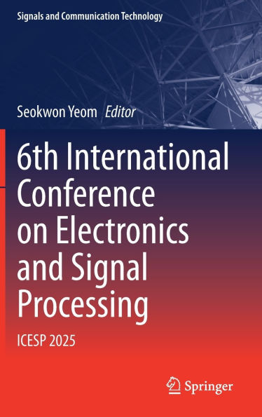 6th International Conference on Electronics and Signal Processing: ICESP 2025
