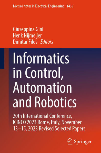 Informatics in Control, Automation and Robotics: 20th International Conference, ICINCO 2023 Rome, Italy, November 13-15, 2023 Revised Selected Papers