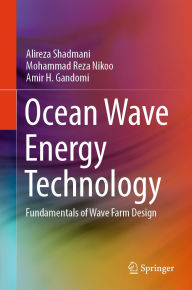 Title: Ocean Wave Energy Technology: Fundamentals of Wave Farm Design, Author: Alireza Shadmani
