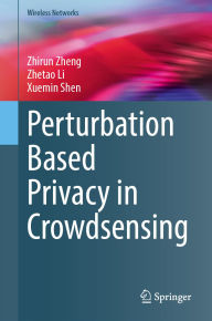Title: Perturbation Based Privacy in Crowdsensing, Author: Zhirun Zheng