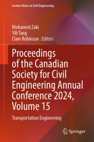 Title: Proceedings of the Canadian Society for Civil Engineering Annual Conference 2024, Volume 15: Transportation Engineering, Author: Mohamed Zaki