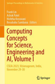 Title: Computing Concepts for Science, Engineering and AI, Volume I: CSEAi 2023, Vizianagaram, India, November 29-30, Author: Frank Lin