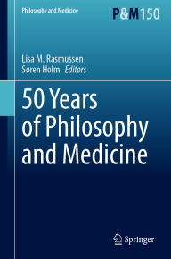 Title: 50 Years of Philosophy and Medicine, Author: Lisa M. Rasmussen