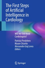 Title: The First Steps of Artificial Intelligence in Cardiology: Will We Still Need Cardiologists?, Author: Patrizia Presbitero