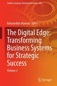 Title: The Digital Edge: Transforming Business Systems for Strategic Success: Volume 2, Author: Bahaaeddin Alareeni