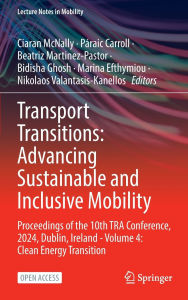 Title: Transport Transitions: Advancing Sustainable and Inclusive Mobility: Proceedings of the 10th TRA Conference, 2024, Dublin, Ireland - Volume 4: Clean Energy Transition, Author: Ciaran McNally