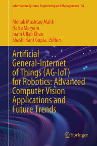 Title: Artificial General-Internet of Things (AG-IoT) for Robotics: Advanced Computer Vision Applications and Future Trends, Author: Mehak Mushtaq Malik