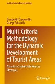 Title: Multi-Criteria Methodology for the Dynamic Development of Tourist Areas: A Guide to Sustainable Tourism Strategies, Author: Constantin Zopounidis
