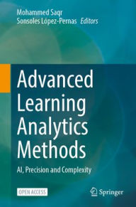 Title: Advanced Learning Analytics Methods: AI, Precision and Complexity, Author: Mohammed Saqr
