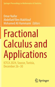 Title: Fractional Calculus and Applications: ICFCA 2024, Sousse, Tunisia, December 26-30, Author: Omar Naifar