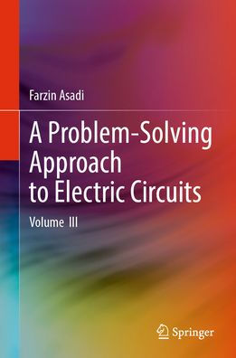 A Problem-Solving Approach to Electric Circuits: Volume III