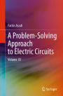 A Problem-Solving Approach to Electric Circuits: Volume III