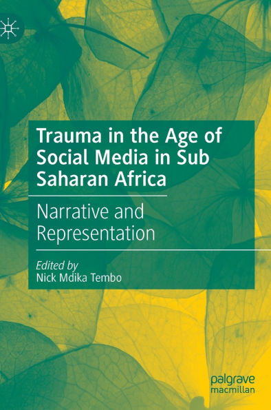 Trauma the Age of Social Media Sub Saharan Africa: Narrative and Representation