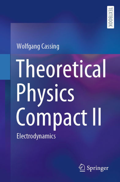 Theoretical Physics Compact II: Electrodynamics