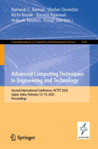 Title: Advanced Computing Techniques in Engineering and Technology: Second International Conference, ACTET 2025, Jaipur, India, February 12-13, 2025, Proceedings, Author: Ramesh C. Bansal