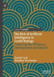 Title: The Risk of Artificial Intelligence in Credit Ratings: Exploring the Efficiency, Development and Impact, Author: Daniel Cash