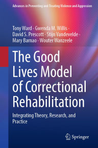 Title: The Good Lives Model of Correctional Rehabilitation: Integrating Theory, Research, and Practice, Author: Tony Ward