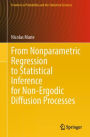 From Nonparametric Regression to Statistical Inference for Non-Ergodic Diffusion Processes