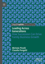 Download books for free pdf online Leading Across Generations: How Succession Can Drive Family Business Growth 9783031957314 FB2 PDF iBook by Michele Pinelli, Claudia Pongelli (English Edition)