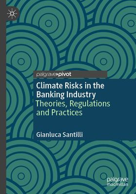 Climate Risks the Banking Industry: Theories, Regulations and Practices