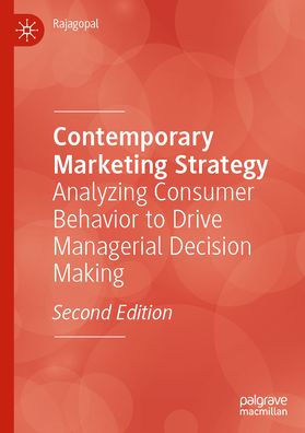 Contemporary Marketing Strategy: Analyzing Consumer Behavior to Drive Managerial Decision Making