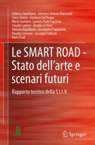 Title: Le SMART ROAD - Stato dell'arte e scenari futuri: Rapporto tecnico della S.I.I.V., Author: Federico Autelitano