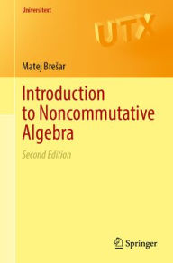 Title: Introduction to Noncommutative Algebra, Author: Matej Bresar