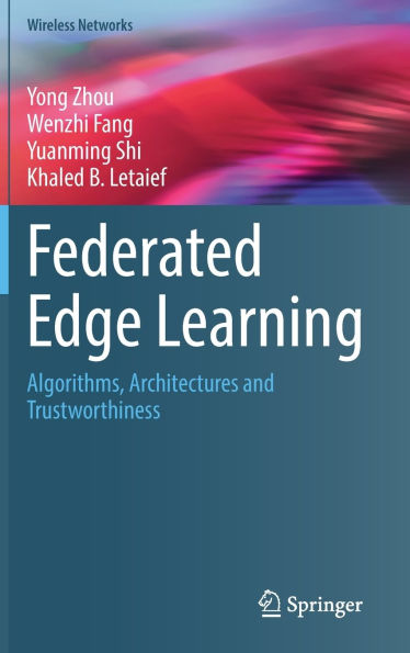Federated Edge Learning: Algorithms, Architectures and Trustworthiness