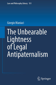 Title: The Unbearable Lightness of Legal Antipaternalism, Author: Giorgio Maniaci