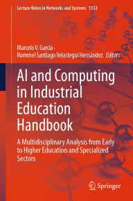 Title: AI and Computing in Industrial Education Handbook: A Multidisciplinary Analysis from Early to Higher Education and Specialized Sectors, Author: Marcelo V. Garcia