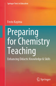 Title: Preparing for Chemistry Teaching: Enhancing Didactic Knowledge & Skills, Author: Festo Kayima