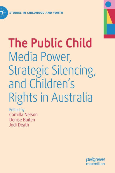 The Public Child: Media Power, Strategic Silencing, and Children's Rights Australia