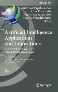 Best book downloader for android Artificial Intelligence Applications and Innovations. AIAI 2025 IFIP WG 12.5 International Workshops: B5G-PINE 2025, Limassol, Cyprus, June 26-29, 2025, Proceedings, Part I MOBI RTF CHM