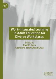 Title: Work-Integrated Learning in Adult Education for Diverse Workplaces, Author: Kashif Raza