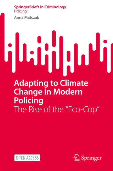 Adapting to Climate Change in Modern Policing: The Rise of the Eco-Cop