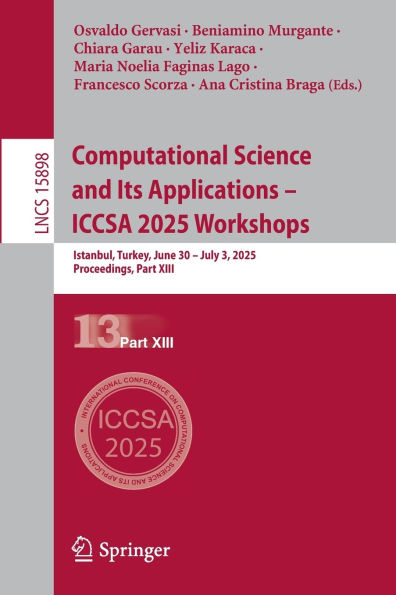 Computational Science and Its Applications - ICCSA 2025 Workshops: Istanbul, Turkey, June 30 July 3, 2025, Proceedings, Part XIII