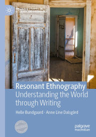 Title: Resonant Ethnography: Understanding the World through Writing, Author: Helle Bundgaard
