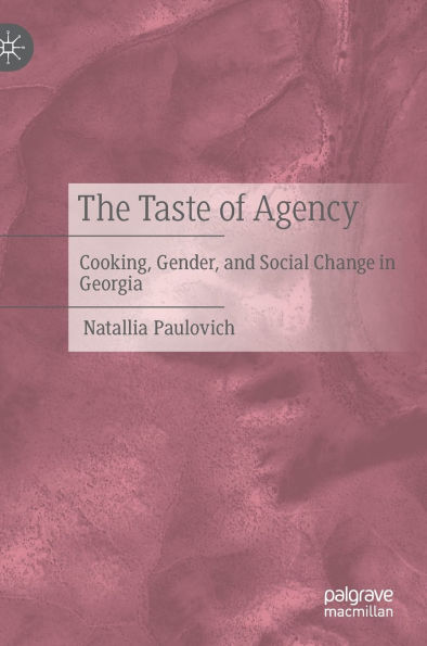 The Taste of Agency: Cooking, Gender, and Social Change Georgia