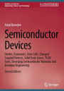 Semiconductor Devices: Diodes, Transistors, Solar Cells, Charged Coupled Devices, Solid State Lasers, TCAD Tools, Emerging Semiconductor Materials and Bandgap Engineering