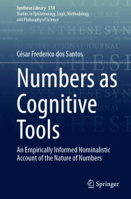 Ebooks download epub Numbers as Cognitive Tools: An Empirically Informed Nominalistic Account of the Nature of Numbers 9783031984273 by César Frederico dos Santos