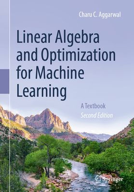 Linear Algebra and Optimization for Machine Learning: A Textbook