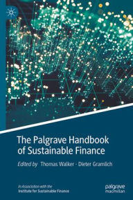 Title: The Palgrave Handbook of Sustainable Finance, Author: Thomas Walker
