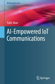 Title: AI-Empowered IoT Communications, Author: Yulin Shao